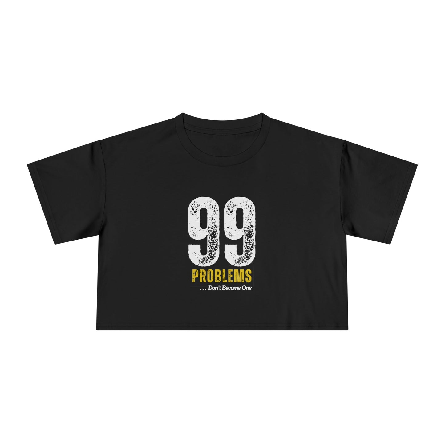 Crop Tee - 99 Problems Yellow Bold Statements Fashion